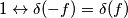 1 \leftrightarrow \delta(-f) = \delta(f) 1 \leftrightarrow \delta(-f) = \delta(f)