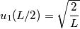 u_1(L/2) = \sqrt{\frac{2}{L}}