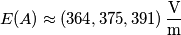 E(A)\approx (364,375,391)\,\frac{\text{V}}{\text{m}}