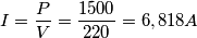 I= \frac P V = \frac {1500}{220} = 6,818A