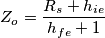 Z_o=\frac{R_s+h_{ie}}{h_{fe}+1}