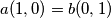 a(1,0)=b(0,1)