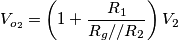 V_{o_2}=\left(1+\frac{R_1}{R_g//R_2}\right)V_2