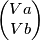 \begin{pmatrix} Va  \\ Vb \end{pmatrix}