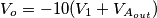 V_o = -10(V_1+V_{A_{out}}) V_o = -10(V_1+V_{A_{out}})