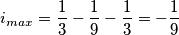 i_{max}=\frac{1}{3}-\frac{1}{9}-\frac{1}{3}=-\frac{1}{9}