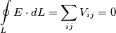 \oint\limits_{L}{E}\cdot dL=\sum\limits_{ij}{V_{ij}}=0