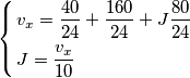 \left\{ \begin{align}
  & v_{x}=\frac{40}{24}+\frac{160}{24}+J\frac{80}{24} \\ 
 & J=\frac{v_{x}}{10} \\ 
\end{align} \right.