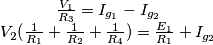 % Anteprima del sorgente per il paragrafo 0

$\begin{array}{c}
\frac{V_{1}}{R_{3}}=I_{g_{1}}-I_{g_{2}}\\
V_{2}(\frac{1}{R_{1}}+\frac{1}{R_{2}}+\frac{1}{R_{4}})=\frac{E_{1}}{R_{1}}+I_{g_{2}}\end{array}$