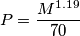 P=\frac{M^{1.19}}{70}