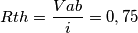 Rth= \frac{Vab}{i} = 0,75