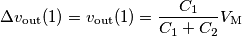 \Delta v_\text{out}(1)=v_\text{out}(1)=\frac{C_1}{C_1+C_2}V_\text{M} \Delta v_\text{out}(1)=v_\text{out}(1)=\frac{C_1}{C_1+C_2}V_\text{M}