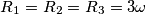 R_{1}=R_{2}=R_{3}=3 \omega