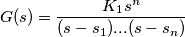 G(s)= \frac{K_1s^n}{(s-s_1)...(s-s_n)}