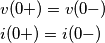 \begin{align}
  & v(0+)=v(0-) \\ 
 & i(0+)=i(0-) \\ 
\end{align}