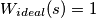 W_{ideal}(s) = 1