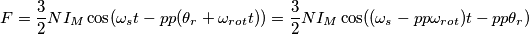 F=\frac{3}{2}NI_M\cos(\omega _st - pp(\theta_r+\omega_{rot}t))=\frac{3}{2}NI_M\cos((\omega _s-pp\omega_{rot})t - pp\theta_r) F=\frac{3}{2}NI_M\cos(\omega _st - pp(\theta_r+\omega_{rot}t))=\frac{3}{2}NI_M\cos((\omega _s-pp\omega_{rot})t - pp\theta_r)