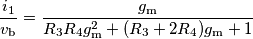 \frac{i_1}{v_\text{b}}=\frac{g_\text{m}}{R_3R_4g_\text{m}^2+(R_3+2R_4)g_\text{m}+1} \frac{i_1}{v_\text{b}}=\frac{g_\text{m}}{R_3R_4g_\text{m}^2+(R_3+2R_4)g_\text{m}+1}