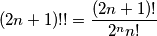 (2n+1)!!=\frac{(2n+1)!}{2^{n}n!}
