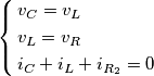 \left\{ \begin{align}
& {{v}_{C}}={{v}_{L}} \\
& {{v}_{L}}={{v}_{R}} \\
& {{i}_{C}}+{{i}_{L}}+{{i}_{{{R}_{2}}}}=0 \\
\end{align} \right. \left\{ \begin{align}
& {{v}_{C}}={{v}_{L}} \\
& {{v}_{L}}={{v}_{R}} \\
& {{i}_{C}}+{{i}_{L}}+{{i}_{{{R}_{2}}}}=0 \\
\end{align} \right.