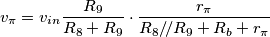v_\pi=v_{in}\frac{R_9}{R_8+R_9}\cdot\frac{r_\pi}{R_8/\!/R_9+R_b+r_\pi}