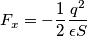 F_x = -{1 \over 2} {q^2 \over \epsilon S}