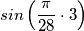 sin\left ( \frac{\pi }{28}\cdot 3 \right )