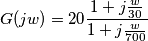 G(jw)=20 \frac{1+j\frac{w}{30}}{1+j\frac{w}{700}}