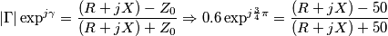 \left | \Gamma  \right |\exp ^{j \gamma }=\frac{\left ( R+jX \right )-Z_{0}}{\left ( R+jX \right )+Z_{0}}\Rightarrow 0.6\exp ^{j\frac{3}{4}\pi }=\frac{\left ( R+jX \right )-50}{\left ( R+jX \right )+50}