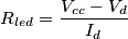 R_{led}=\frac{V_{cc}-V _{d}}{I_{d}}