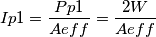 Ip1=\frac{Pp1}{Aeff}=\frac{2W}{Aeff}