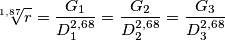 \sqrt[1,87]{r}=\frac{G_1}{D_{1}^{2,68}}=\frac{G_2}{D_{2}^{2,68}}=\frac{G_3}{D_{3}^{2,68}}