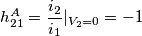 h_{21}^A=\frac{i_2}{i_1}|_{V_2=0}=-1