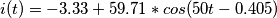 i(t) = -3.33+59.71*cos(50t-0.405)