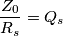 \frac{Z_0}{R_s}=Q_s