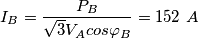 I_B=\frac{P_B}{\sqrt{3}V_Acos\varphi_{B}}=152\ A I_B=\frac{P_B}{\sqrt{3}V_Acos\varphi_{B}}=152\ A
