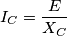 I_C=\frac{E}{X_C}