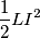 \frac{1}{2} LI^2