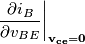 \left . \frac{\partial i_B}{\partial v_{BE}}\right |_\mathbf{v_{ce}=0} \left . \frac{\partial i_B}{\partial v_{BE}}\right |_\mathbf{v_{ce}=0}