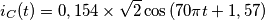 {i_C}(t) = 0,154 \times \sqrt 2 \cos \left( {70\pi t + 1,57} \right )