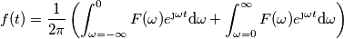 f(t)=\frac{1}{2 \pi}\left (\int_{\omega=-\infty}^{0} F(\omega)e^{\j \omega t} \text{d}\omega  +\int_{\omega=0}^{\infty} F(\omega)e^{\j \omega t} \text{d}\omega \right)