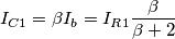 I_{C1}=\beta I_{b}=I_{R1}\frac{\beta }{\beta +2}