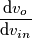 \frac{\text{d}v_o}{\text{d}v_{in}}