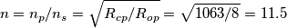 n = n_{p} / n_{s} = \sqrt{R_{cp} / R_{op}} = \sqrt{1063 / 8} = 11.5