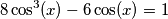 8\cos^3(x)-6\cos (x)=1 8\cos^3(x)-6\cos (x)=1