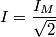 I=\frac{I_M}{\sqrt 2}