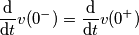 \frac{\mathrm{d} }{\mathrm{d} t}v(0^{-})=\frac{\mathrm{d} }{\mathrm{d} t}v(0^{+})