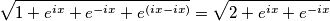 \sqrt{1+e^{ix}+e^{-ix}+e^{(ix-ix)} \right )}=\sqrt{2+e^{ix}+e^{-ix} \right )} \sqrt{1+e^{ix}+e^{-ix}+e^{(ix-ix)} \right )}=\sqrt{2+e^{ix}+e^{-ix} \right )}