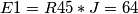 E1=R45*J=64 E1=R45*J=64
