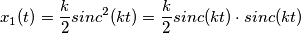 x_1(t) = \frac{k}{2} sinc^2(kt) = \frac{k}{2} sinc(kt) \cdot sinc(kt) x_1(t) = \frac{k}{2} sinc^2(kt) = \frac{k}{2} sinc(kt) \cdot sinc(kt)